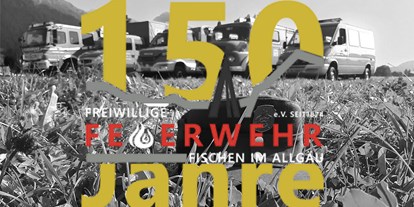 Hotels und Ferienwohnungen im Oberallgäu - Oberallgäu - Feuerwehrjubiläum - 150 Jahre Freiwillige Feuerwehr Fischen - 150 Jahre Feuerwehr - Fischen "fiered" Jubiläum