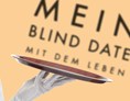Veranstaltungen im Oberallgäu: Mein Blind Date mit dem Leben - Spielort verlegt!